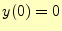 $\displaystyle y(0)=0$