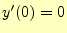 $\displaystyle y^\prime(0)=0$