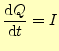$\displaystyle \if 11 \frac{\mathrm{d}Q}{\mathrm{d}t} \else \frac{\mathrm{d}^{1} Q}{\mathrm{d}t^{1}}\fi =I$