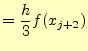 $\displaystyle =\frac{h}{3}f(x_{j+2})$