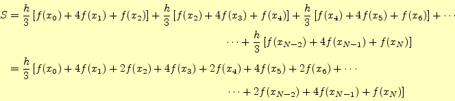 \begin{equation*}\begin{aligned}S&=\frac{h}{3}\left[f(x_0)+4f(x_1)+f(x_2)\right]...
...}\left.\cdots+2f(x_{N-2})+4f(x_{N-1})+f(x_N)\right] \end{aligned}\end{equation*}