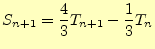 $\displaystyle S_{n+1}=\frac{4}{3}T_{n+1}-\frac{1}{3}T_n$