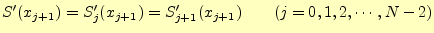 $\displaystyle S^\prime(x_{j+1})=S_j^\prime(x_{j+1})=S_{j+1}^\prime(x_{j+1})\qquad(j=0,1,2,\cdots,N-2)$