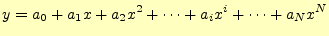 $\displaystyle y=a_0+a_1x+a_2x^2+\cdots+a_ix^i+\cdots+a_Nx^N$