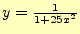 $ y=\frac{1}{1+25x^2}$