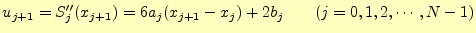 $\displaystyle u_{j+1}=S_j^{\prime\prime}(x_{j+1})= 6a_j(x_{j+1}-x_j)+2b_j\qquad(j=0,1,2,\cdots,N-1)$