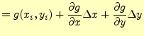 $\displaystyle =g(x_i, y_i) +\frac{\partial g}{\partial x}\Delta x +\frac{\partial g}{\partial y}\Delta y$