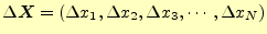 $ \Delta\boldsymbol{X}=(\Delta x_1,
\Delta x_2, \Delta x_3,\cdots ,\Delta x_N)$