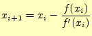 $\displaystyle x_{i+1}=x_i-\frac{f(x_i)}{f^\prime(x_i)}$