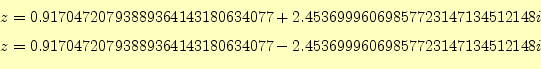 \begin{equation*}\begin{aligned}z&=0.91704720793889364143180634077+2.45369996069...
...889364143180634077-2.45369996069857723147134512148i \end{aligned}\end{equation*}