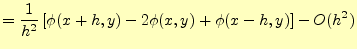 $\displaystyle =\frac{1}{h^2}\left[ \phi(x+h,y)-2\phi(x,y)+\phi(x-h,y)\right]-O(h^2)$