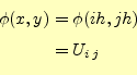 \begin{equation*}\begin{aligned}\phi(x,y)&=\phi(ih,jh)\\ &=U_{i\,j} \end{aligned}\end{equation*}