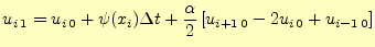 $\displaystyle u_{i\,1}=u_{i\,0} +\psi(x_i)\Delta t +\frac{\alpha}{2}\left[ u_{i+1\,0}-2u_{i\,0}+u_{i-1\,0}\right]$