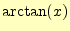 $\displaystyle \arctan(x)$