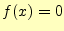 $\displaystyle f(x)=0$