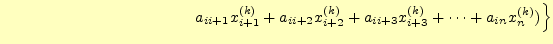 $\displaystyle \qquad\qquad\qquad\qquad\qquad\qquad \left. a_{ii+1}x_{i+1}^{(k)}+a_{ii+2}x_{i+2}^{(k)}+a_{ii+3}x_{i+3}^{(k)}+\cdots+ a_{in}x_n^{(k)})\right\}$