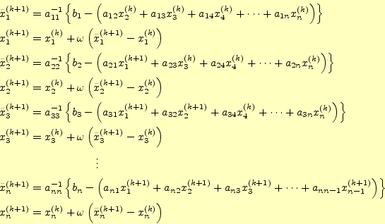 \begin{align*}\begin{aligned}&\tilde{x}_1^{(k+1)}=a_{11}^{-1}\left\{b_1-\left( a...
...+\omega\left(\tilde{x}_n^{(k+1)}-x_n^{(k)}\right)\\ %
\end{aligned}\end{align*}