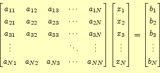 \begin{equation*}\begin{aligned}\begin{bmatrix}a_{11} & a_{12} & a_{13} & \cdots...
...rix}b_1 \\ b_2 \\ b_3 \\ \vdots\\ b_N \end{bmatrix} \end{aligned}\end{equation*}