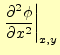 $\displaystyle \left.\frac{\partial^2\phi}{\partial x^2}\right\vert _{x,y}$