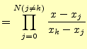 $\displaystyle =\prod_{j=0}^{N(j\neq k)}\frac{x-x_j}{x_k-x_j}$