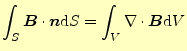 $\displaystyle \int_S \boldsymbol{B}\cdot\boldsymbol{n}\mathrm{d}S=\int_V\div{\boldsymbol{B}}\mathrm{d}V$