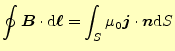 $\displaystyle \oint\boldsymbol{B}\cdot \mathrm{d}\boldsymbol{\ell}=\int_S\mu_0 \boldsymbol{j}\cdot\boldsymbol{n}\mathrm{d}S$