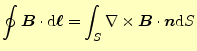 $\displaystyle \oint\boldsymbol{B}\cdot \mathrm{d}\boldsymbol{\ell}=\int_S\nabla\times \boldsymbol{B}\cdot\boldsymbol{n}\mathrm{d}S$