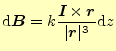 $\displaystyle \mathrm{d}\boldsymbol{B}=k\frac{\boldsymbol{I}\times\boldsymbol{r}}{\vert\boldsymbol{r}\vert^3}\mathrm{d}z$