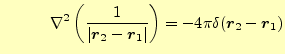 $\displaystyle \quad\qquad\nabla^2\left(\frac{1}{\vert\boldsymbol{r}_2-\boldsymbol{r}_1\vert}\right)=-4\pi\delta(\boldsymbol{r}_2-\boldsymbol{r}_1)$