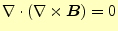 $ \div {(\nabla\times \boldsymbol{B})}=0$