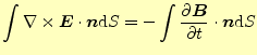 $\displaystyle \int\nabla\times \boldsymbol{E}\cdot\boldsymbol{n}\mathrm{d}S=-\i...
...{\partial^{1} \boldsymbol{B}}{\partial t^{1}}\fi \cdot\boldsymbol{n}\mathrm{d}S$