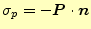 $\displaystyle \sigma_p=-\boldsymbol{P}\cdot\boldsymbol{n}$