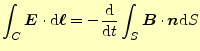 $\displaystyle \int_C\boldsymbol{E}\cdot\mathrm{d}\boldsymbol{\ell}= -\frac{\mathrm{d}}{\mathrm{d}t}\int_S\boldsymbol{B}\cdot\boldsymbol{n}\mathrm{d}S$