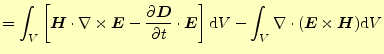 $\displaystyle =\int_V\left[\boldsymbol{H}\cdot\nabla\times \boldsymbol{E}- \if ...
...\right]\mathrm{d}V -\int_V\div{(\boldsymbol{E}\times\boldsymbol{H})}\mathrm{d}V$