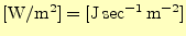 $ \mathrm{[W/m^2]=[J\,sec^{-1}\,m^{-2}]}$