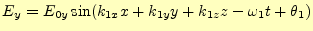 $\displaystyle E_y=E_{0y}\sin(k_{1x}x+k_{1y}y+k_{1z}z-\omega_1 t+\theta_1)$