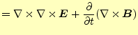 $\displaystyle =\nabla\times \nabla\times \boldsymbol{E}+ \if 11 \frac{\partial ...
... t} \else \frac{\partial^{1} }{\partial t^{1}}\fi (\nabla\times \boldsymbol{B})$