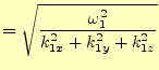 $\displaystyle =\sqrt{\frac{\omega_1^2}{k_{1x}^2+k_{1y}^2+k_{1z}^2}}$