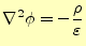 $\displaystyle \nabla^2\phi=-\frac{\rho}{\varepsilon}$