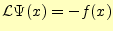 $\displaystyle \mathcal{L}\Psi(x)=-f(x)$