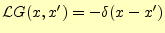 $\displaystyle \mathcal{L}G(x,x^\prime)=-\delta(x-x^\prime)$