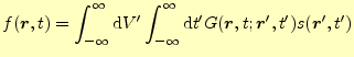 $\displaystyle f(\boldsymbol{r},t)=\int_{-\infty}^\infty \mathrm{d}V^\prime\int_...
...oldsymbol{r},t;\boldsymbol{r}^\prime,t^\prime)s(\boldsymbol{r}^\prime,t^\prime)$