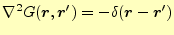 $\displaystyle \nabla^2G(\boldsymbol{r},\boldsymbol{r}^\prime)=-\delta(\boldsymbol{r}-\boldsymbol{r}^\prime)$