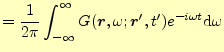 $\displaystyle =\frac{1}{2\pi} \int_{-\infty}^\infty G(\boldsymbol{r},\omega;\boldsymbol{r}^\prime,t^\prime)e^{-i\omega t}\mathrm{d}\omega$