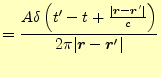 $\displaystyle = \frac{A\delta\left(t^\prime-t+\frac{\vert\boldsymbol{r}-\boldsy...
...r}^\prime\vert}{c}\right)} {2\pi\vert\boldsymbol{r}-\boldsymbol{r}^\prime\vert}$