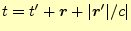 $ t=t^\prime+\boldsymbol{r}+\vert\boldsymbol{r}^\prime\vert/c\vert$