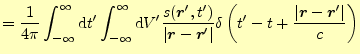 $\displaystyle =\frac{1}{4\pi}\int_{-\infty}^\infty \mathrm{d}t^\prime\int_{-\in...
...left(t^\prime-t+\frac{\vert\boldsymbol{r}-\boldsymbol{r}^\prime\vert}{c}\right)$