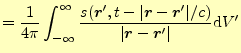 $\displaystyle =\frac{1}{4\pi}\int_{-\infty}^\infty \frac{s(\boldsymbol{r}^\prim...
...ime\vert/c)}{\vert\boldsymbol{r}-\boldsymbol{r}^\prime\vert} \mathrm{d}V^\prime$