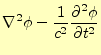 $\displaystyle \nabla^2\phi-\frac{1}{c^2} \if 12 \frac{\partial \phi}{\partial t} \else \frac{\partial^{2} \phi}{\partial t^{2}}\fi$