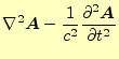 $\displaystyle \nabla^2\boldsymbol{A}-\frac{1}{c^2} \if 12 \frac{\partial \boldsymbol{A}}{\partial t} \else \frac{\partial^{2} \boldsymbol{A}}{\partial t^{2}}\fi$